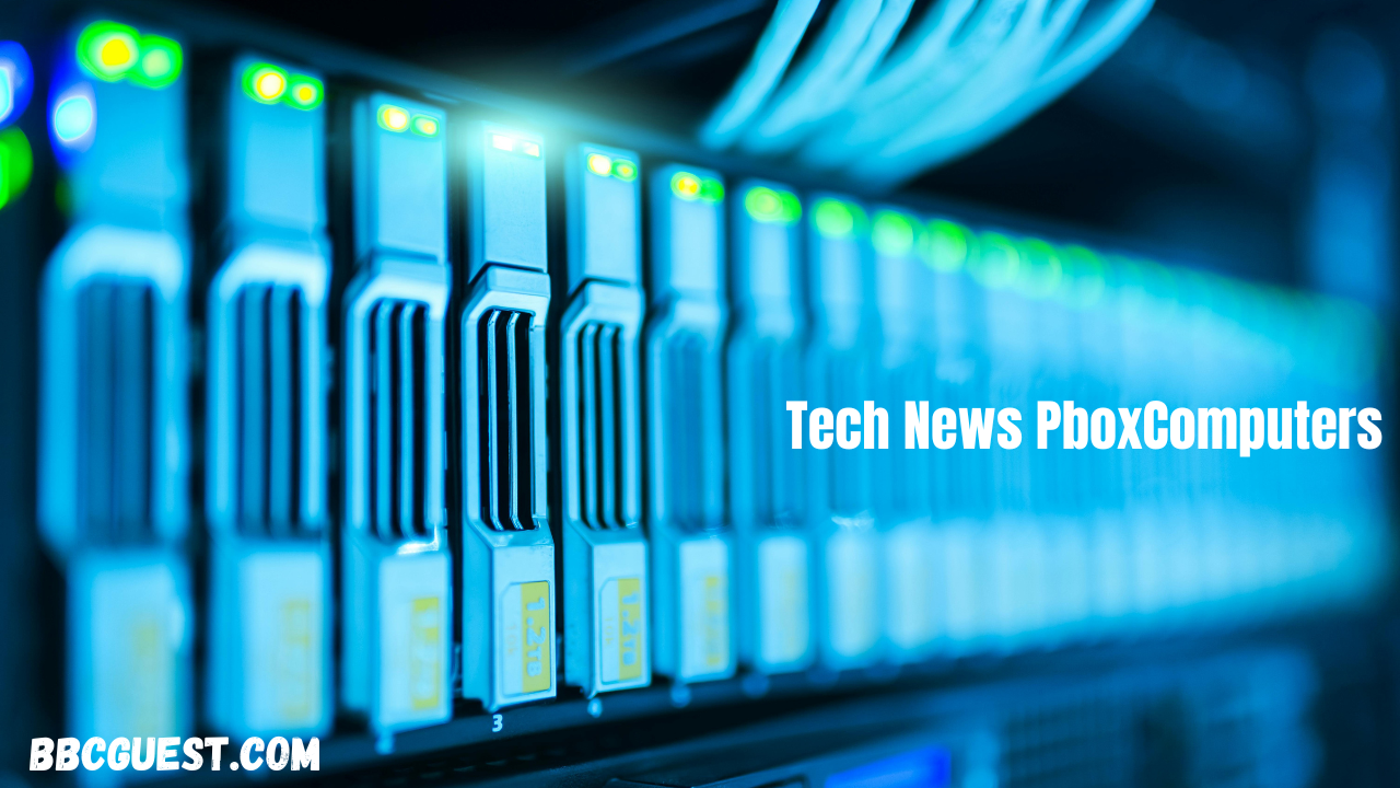 Tech News PboxComputers – Revolutionizing the Future of Computing