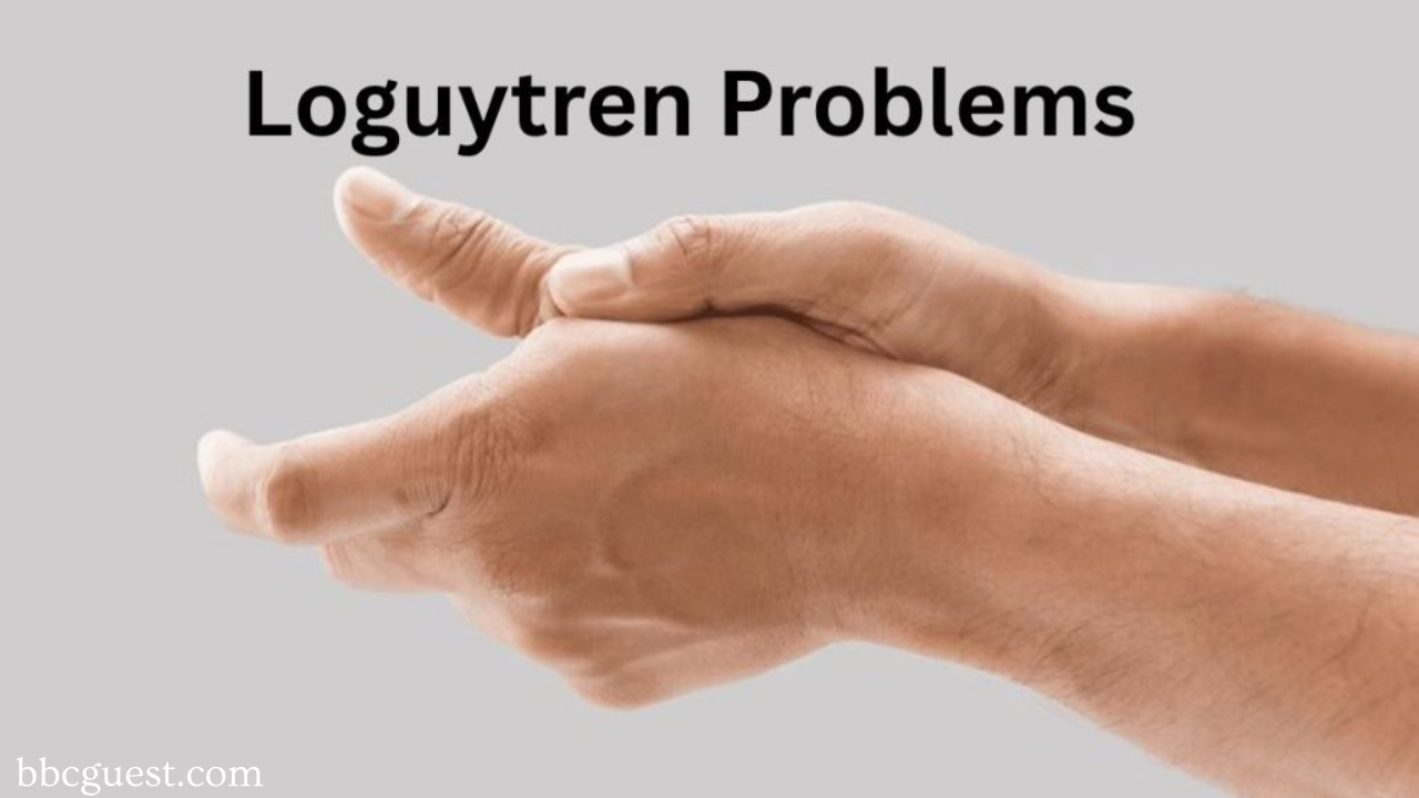 Loguytren Problems: Causes, Symptoms, and Effective Treatments
